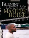 Burning Down My Master's House